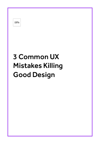 Free ebook: 3 Common UX Mistakes Killing Good Design