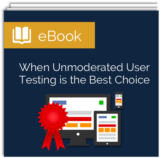 Free ebook: When Unmoderated Remote Usability Testing is the Best Choice